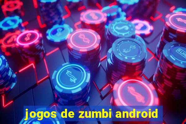 jogos de zumbi android